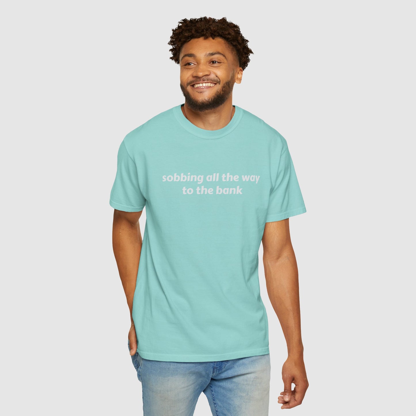 SOBBING ALL THE WAY TO THE BANK (TEE)