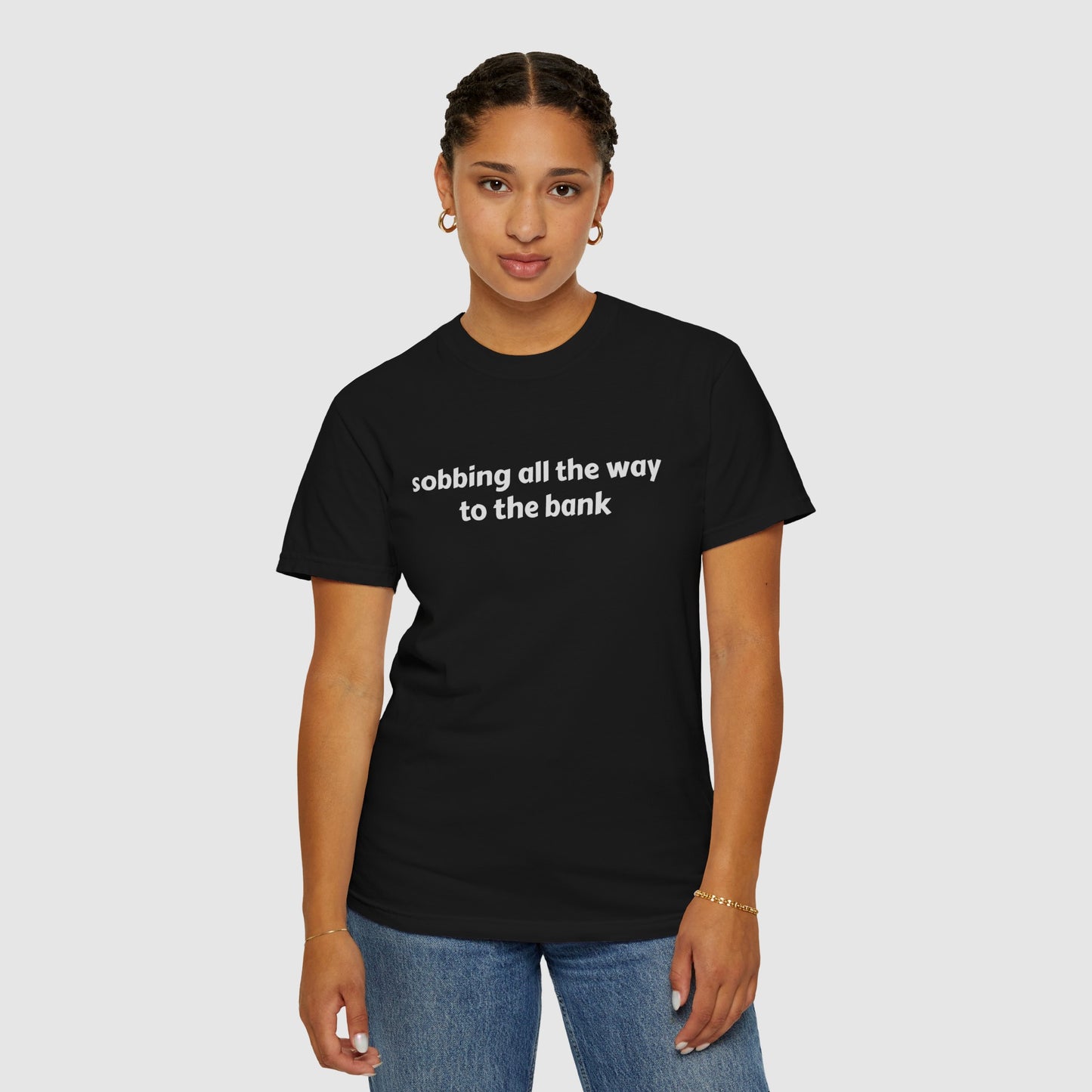 SOBBING ALL THE WAY TO THE BANK (TEE)