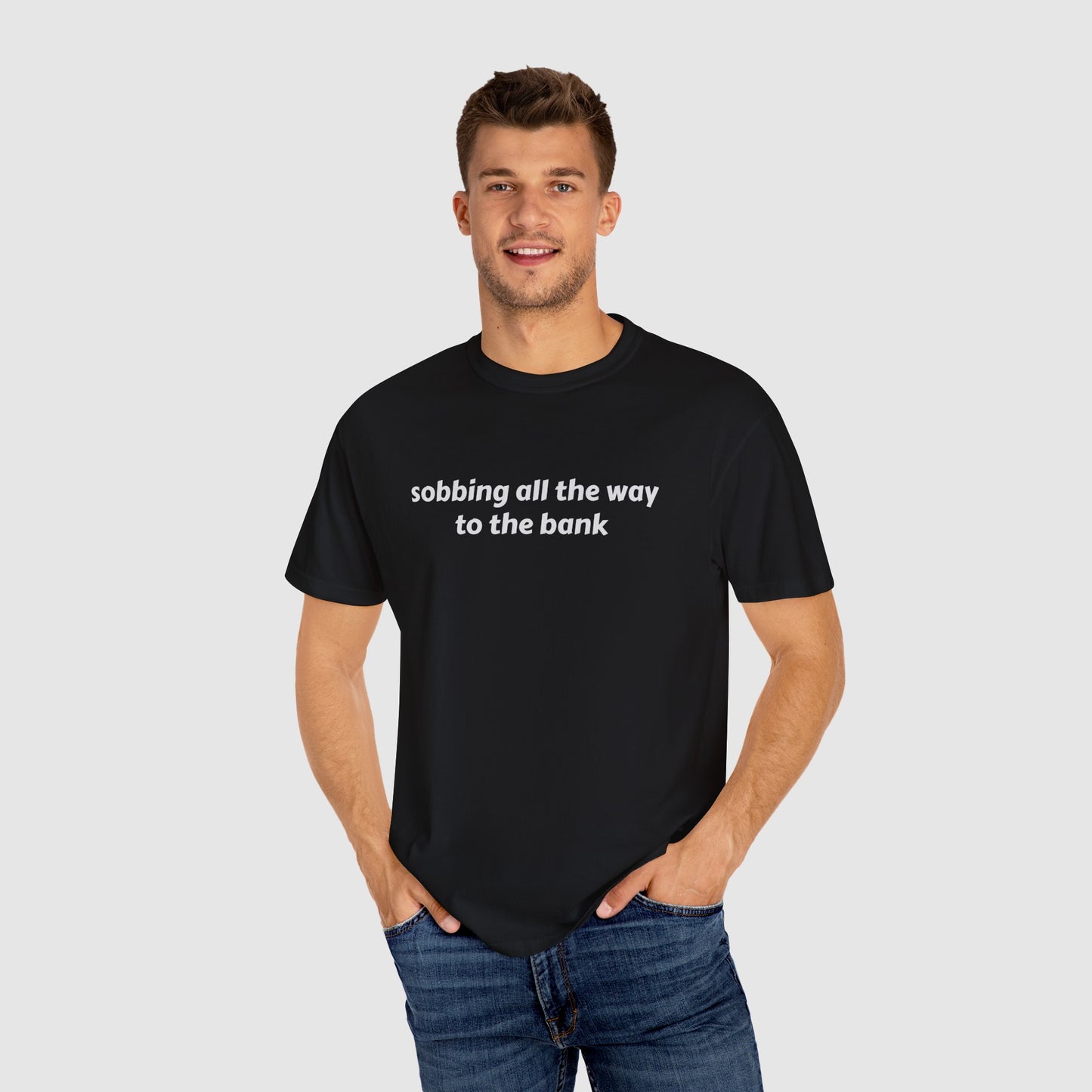 SOBBING ALL THE WAY TO THE BANK (TEE)